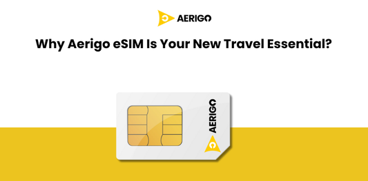 Why Aerigo eSIM Is Your New Travel Essential